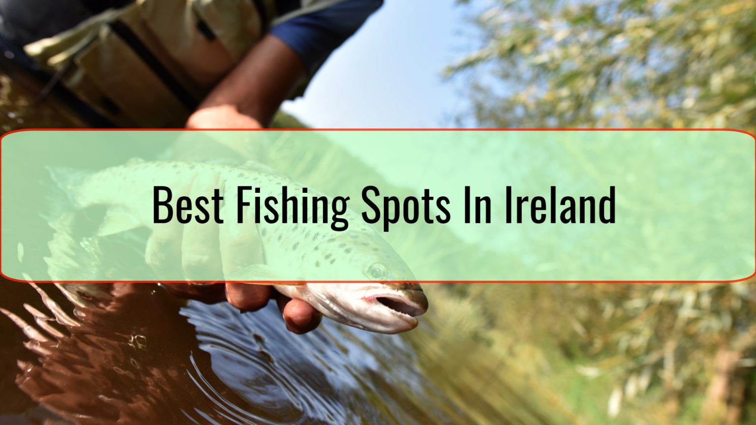 Best Fishing Spots In Ireland • Travel Tips